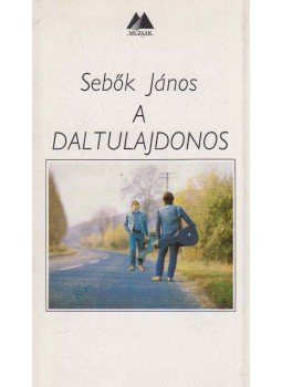 Sebők János - A daltulajdonos Sebők János - A daltulajdonos, Budapest 1988 antikvár könyv