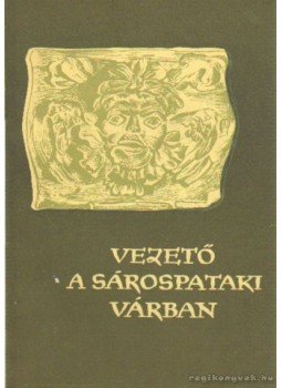 Balassa Iván - Vezető a sárospataki várban Balassa Iván - Vezető a sárospataki várban, Sárospatak 1960 antikvár könyv