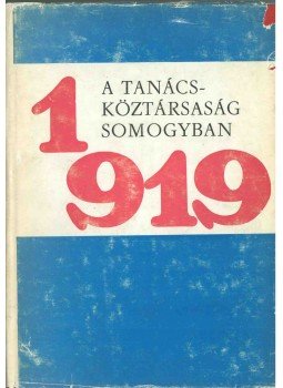 Kanyar József - A Tanácsköztársaság Somogyban Kanyar József - A Tanácsköztársaság Somogyban, Kaposvár 1969 antikvár könyv