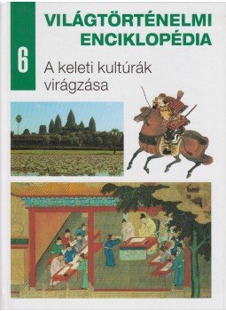 Nagy Mézes Rita (szerk.), Antóni Csaba (szerk.) - A keleti kultúrák virágzása Nagy Mézes Rita (szerk.), Antóni Csaba (szerk.) - A keleti kultúrák virágzása, Budapest 2007 antikvár könyv