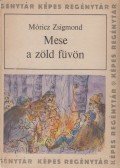 Móricz Zsigmond - Mese a zöld füvön