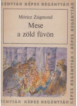 Móricz Zsigmond - Mese a zöld füvön Móricz Zsigmond - Mese a zöld füvön, Budapest 1967 antikvár könyv