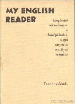 Tarnay Marianne, Horváth Károly - My English Reader Tarnay Marianne, Horváth Károly - My English Reader, Budapest 1973 antikvár könyv