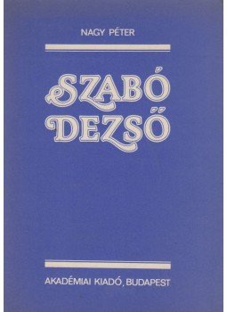 Nagy Péter - Szabó Dezső Nagy Péter - Szabó Dezső, Budapest 1979 antikvár könyv
