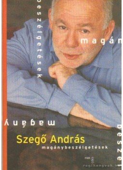 Szegő András - Magánybeszélgetések Szegő András - Magánybeszélgetések, Budapest 2003 antikvár könyv