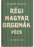 Szigeti Kilián - Régi magyar orgonák - Pécs