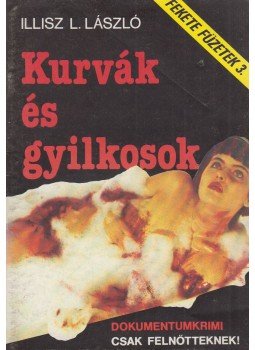 Illisz L. László - Kurvák és gyilkosok Illisz L. László - Kurvák és gyilkosok, Budapest 1990 antikvár könyv