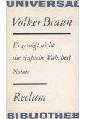 Braun, Volker - Es genügt nicht die einfache Wahrheit