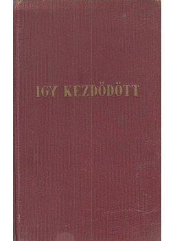 Brehm, Bruno - Igy kezdődött Brehm, Bruno - Igy kezdődött, Budapest 1938 antikvár könyv