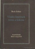 Beck Zoltán - Vitális Imrének véres a fokosa