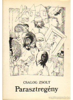Csalog Zsolt - Parasztregény Csalog Zsolt - Parasztregény, Budapest 1978 antikvár könyv