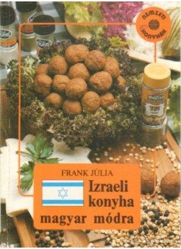 Frank Júlia - Izraeli konyha magyar módra Frank Júlia - Izraeli konyha magyar módra, Budapest 1990 antikvár könyv