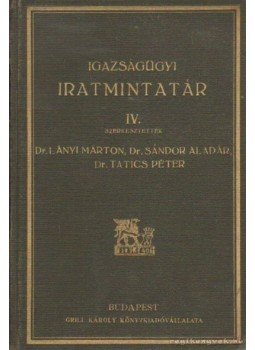 Dr. Lányi Márton, Dr. Sándor Aladár - Igazságügyi Iratmintatár IV. Dr. Lányi Márton, Dr. Sándor Aladár - Igazságügyi Iratmintatár IV., Budapest 1932 antikvár könyv