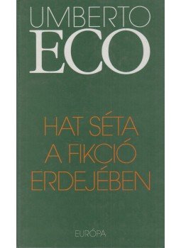 Umberto Eco - Hat séta a fikció erdejében Umberto Eco - Hat séta a fikció erdejében, Budapest 1995 antikvár könyv