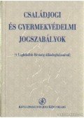 Makai Katalin - Családjogi és gyermekvédelmi jogszabályok