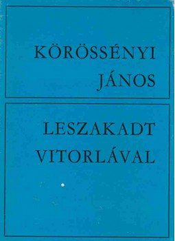 Körössényi János - Leszakadt vitorlával Körössényi János - Leszakadt vitorlával, Budapest 1975 antikvár könyv