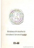 Szabó Gábor,Borus Gábor- Kőszegfalvi Ferenc - Hódmezővásárhely történeti kronológiája