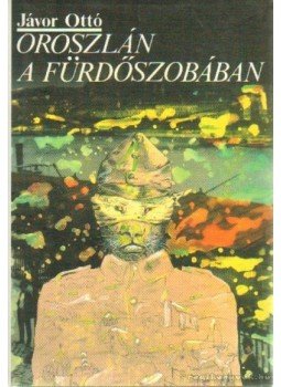Jávor Ottó - Oroszlán a fürdőszobában Jávor Ottó - Oroszlán a fürdőszobában, Budapest 1985 antikvár könyv