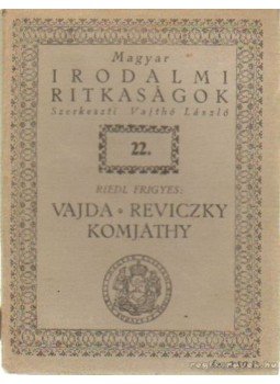 Riedl Frigyes - Vajda - Reviczky - Komjáthy Riedl Frigyes - Vajda - Reviczky - Komjáthy, 0 antikvár könyv