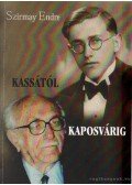 Szirmay Endre - Kassától Kaposvárig