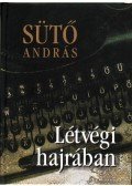 Sütő András - Létvégi hajrában