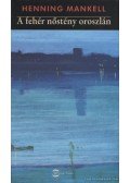 Henning Mankell - A fehér nőstény oroszlán