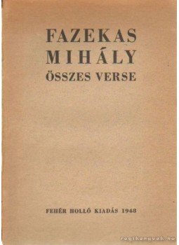 Fazekas Mihály - Fazekas Mihály összes verse Fazekas Mihály - Fazekas Mihály összes verse, Budapest 1948 antikvár könyv