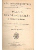Bayer József - Pálos iskola-drámák a XVIII. évszázból