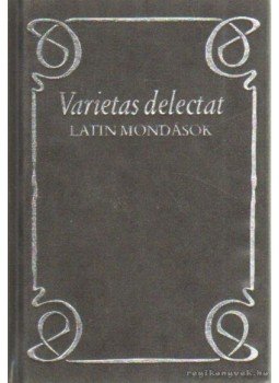 Hajdu István - Varietas delectat - Latin mondások Hajdu István - Varietas delectat - Latin mondások, Budapest 2004 antikvár könyv