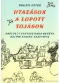 Bogáti Péter - Utazások a lopott tojáson