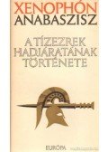 Xenophón - Anabaszisz, a tízezrek hadjáratának története