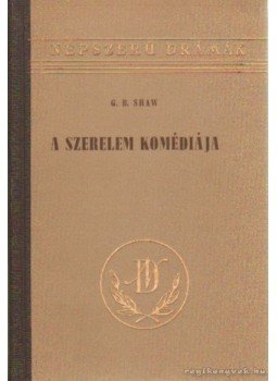Shaw, G.B. - A szerelem komédiája Shaw, G.B. - A szerelem komédiája, Budapest 1957 antikvár könyv