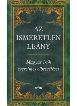 Hunyadi Csaba Zsolt - Az ismeretlen leány Hunyadi Csaba Zsolt - Az ismeretlen leány, Szeged 2008 antikvár könyv