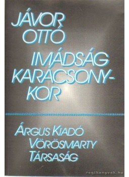 Jávor Ottó - Imádság karácsonykor Jávor Ottó - Imádság karácsonykor, Székesfehérvár 2000 antikvár könyv