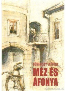 Lőrinczy Attila - Méz és áfonya (dedikált) Lőrinczy Attila - Méz és áfonya (dedikált), Budapest 2007 antikvár könyv