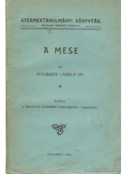 Nogrády László dr. - A mese Nogrády László dr. - A mese, Budapest 1917 antikvár könyv