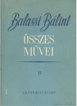 Balassi Bálint - Balassi Bálint összes művei II. Balassi Bálint - Balassi Bálint összes művei II., Budapest 1955 antikvár könyv