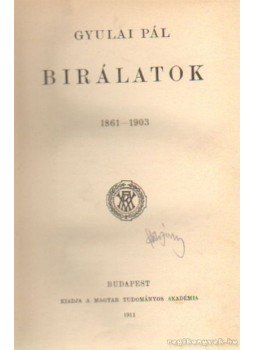 Gyulai Pál - Birálatok 1861-1903 Gyulai Pál - Birálatok 1861-1903, Budapest 1911 antikvár könyv