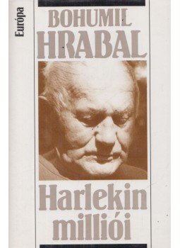 Bohumil Hrabal - Harlekin milliói Bohumil Hrabal - Harlekin milliói, Budapest 1997 antikvár könyv
