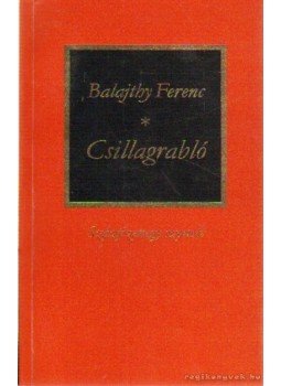 Balajthy Ferenc - Csillagrabló Balajthy Ferenc - Csillagrabló, Székesfehérvár 2000 antikvár könyv