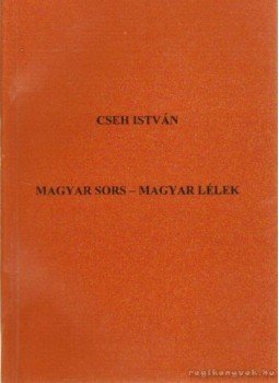 Cseh István - Magyar sors - magyar lélek, Székesfehérvár 2001 antikvár könyv