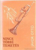 Jávor Ottó - Nincs többé temetés (dedikált)