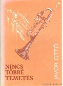 Jávor Ottó - Nincs többé temetés (dedikált) Jávor Ottó - Nincs többé temetés (dedikált), Székesfehérvár 1991 antikvár könyv
