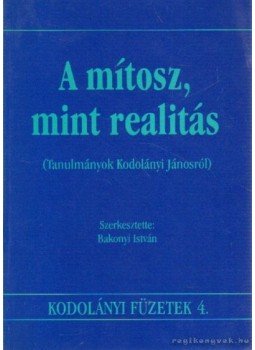 Bakonyi István - A mítosz, mint realitás Bakonyi István - A mítosz, mint realitás, Székesfehérvár 1999 antikvár könyv