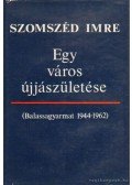 Szomszéd Imre - Egy város újjászületése
