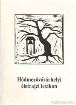 Fülöpné Rákos Éva - Hódmezővásárhelyi életrajzi lexikon Fülöpné Rákos Éva - Hódmezővásárhelyi életrajzi lexikon, Szeged 2002 antikvár könyv