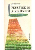 Jávor Ottó - Fessétek ki a Kisjézust (dedikált)