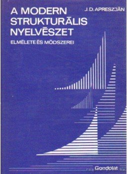 Apreszjan, J. D. - A modern strukturális nyelvészet Apreszjan, J. D. - A modern strukturális nyelvészet, Budapest 1971 antikvár könyv