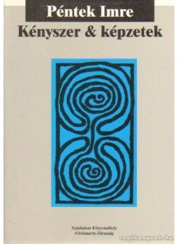 Péntek Imre - Kényszer és képzetek (dedikált) Péntek Imre - Kényszer és képzetek (dedikált), Budapest-Székesfehérvár 1995 antikvár könyv