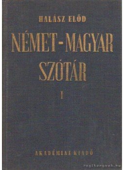 Halász Előd - Német-magyar szótár I-II. Halász Előd - Német-magyar szótár I-II., Budapest 1970 antikvár könyv